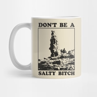 Don't Be A Salty Bitch Mug